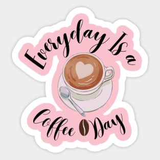 Every day is a coffee day Sticker